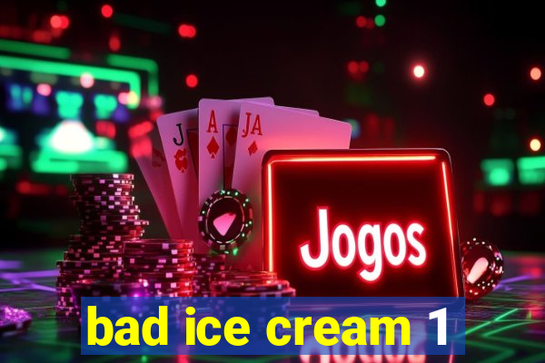 bad ice cream 1